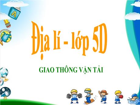 Bài giảng Địa lí 5 - Bài 14: Giao thông vận tải - Đặng Thái Lê Na