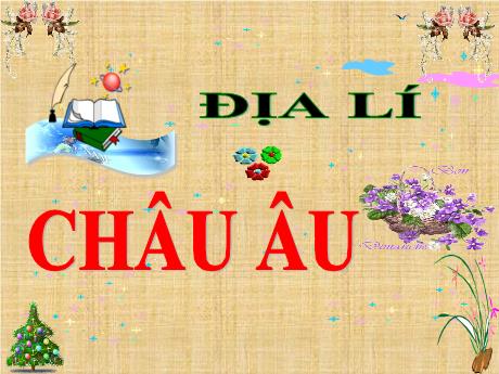 Bài giảng Địa lí 5 - Bài 20: Châu Âu - Đặng Thái Lê Na