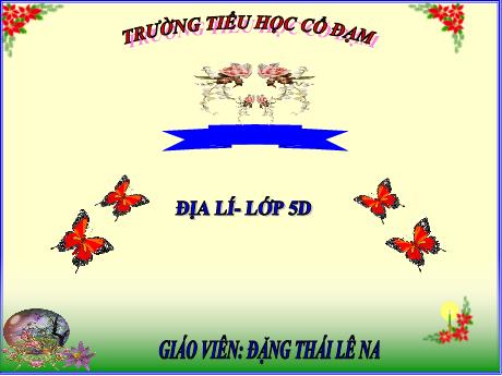Bài giảng Địa lí 5 - Bài 6: Đất và rừng - Đặng Thái Lê Na
