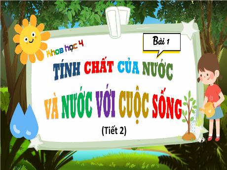 Bài giảng Khoa học 4 - Bài 1: Tính chất của nước và nước với cuộc sống (Tiết 2) - Đặng Thái Lê Na