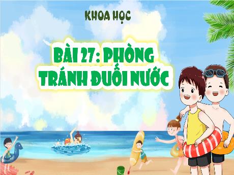 Bài giảng Khoa học 4 - Bài 27: Phòng tránh đuối nước - Đậu Thị Hương