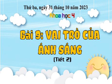 Bài giảng Khoa học 4 - Bài 9: Vai trò của ánh sáng (Tiết 2) - Năm học 2023-2024 - Trịnh Thị Quyên