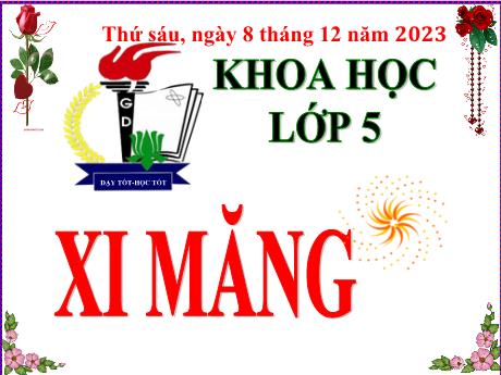 Bài giảng Khoa học 5 - Bài 28: Xi măng - Năm học 2023-2024 - Đặng Thái Lê Na