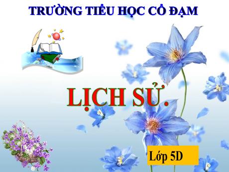 Bài giảng Lịch sử 5 - Bài 14: Thu đông 1947, Việt Bắc Mồ chôn giặc Pháp - Năm học 2023-2024 - Đặng Thái Lê Na