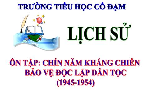 Bài giảng Lịch sử 5 - Bài 18: Ôn tập Chín năm kháng chiến bảo vệ độc lập dân tộc (1945-1954) - Đặng Thái Lê Na