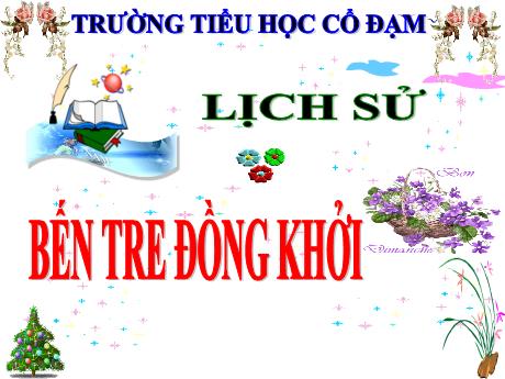 Bài giảng Lịch sử 5 - Bài 20: Bến Tren đồng khởi - Năm học 2023-2024 - Đặng Thái Lê Na