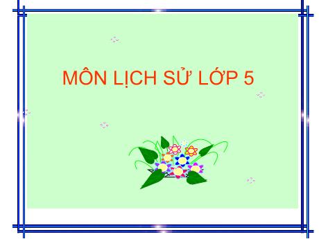Bài giảng Lịch sử 5 - Bài 3: Cuộc phản công ở kinh thành Huế - Đặng Thái Lê Na