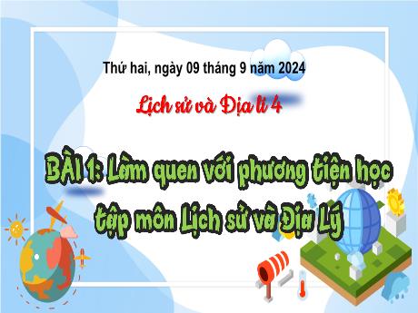 Bài giảng Lịch sử & Địa lí 4 - Bài 1: Làm quen với phương tiện học tập môn Lịch sử & Địa lí - Năm học 2024-2025 - Trịnh Thị Quyên