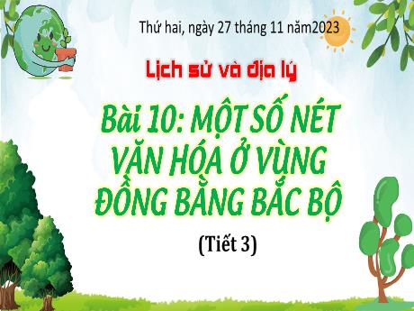 Bài giảng Lịch sử & Địa lí 4 - Bài 10: Một số nét văn hóa ở vùng đồng bằng Bắc Bộ (Tiết 3) - Năm học 2023-2024 - Trịnh Thị Quyên