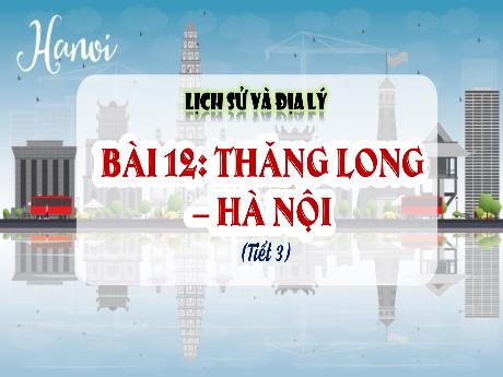 Bài giảng Lịch sử & Địa lí 4 - Bài 12: Thăng Long Hà Nội (Tiết 3) - Trịnh Thị Quyên