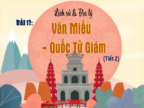 Bài giảng Lịch sử & Địa lí 4 - Bài 13: Văn Miếu Quốc Tử Giám (Tiết 2) - Đậu Thị Hương