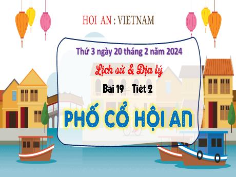 Bài giảng Lịch sử & Địa lí 4 - Bài 19: Phố cổ Hội An (Tiết 2) - Năm học 2023-2024 - Đậu Thị Hương
