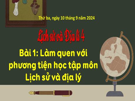 Bài giảng Lịch sử & Địa lí Lớp 4 - Bài 1: Làm quen với phương tiện học tập môn Lịch sử & Địa lí - Năm học 2024-2025 - Trịnh Thị Quyên