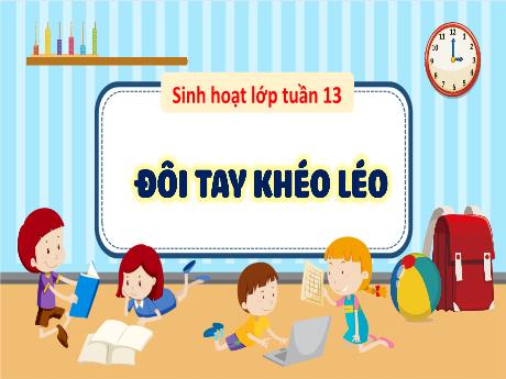 Bài giảng Sinh hoạt Lớp 3 - Tuần 13: Đôi tay khéo léo - Phan Thị Thảo