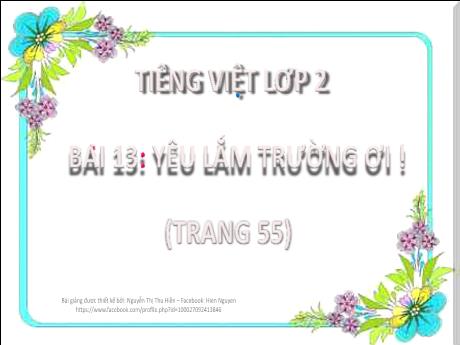 Bài giảng Tiếng Việt 2 - Bài 13: Yêu lắm trường ơi! - Lương Phương Trang