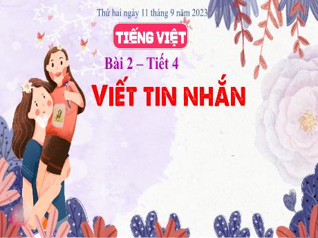 Bài giảng Tiếng Việt 2 - Bài 2: Viết tin nhắn (Tiết 4) - Năm học 2023-2024 - Phan Thái Châu Anh