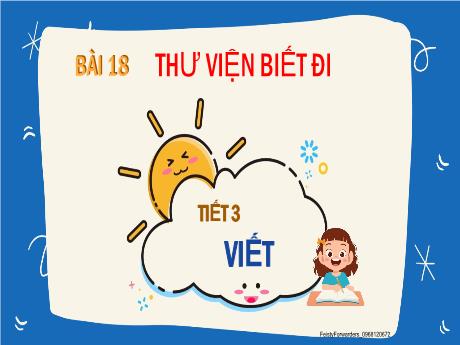 Bài giảng Tiếng Việt 2 Sách Kết nối tri thức - Bài 18: Thư viện biết đi - Lương Phương Trang