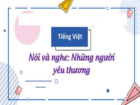 Bài giảng Tiếng Việt 3 - Bài: Những người yêu thương - Phan Thái Châu Anh