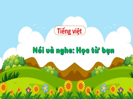 Bài giảng Tiếng Việt 3 - Bài: Nói và nghe Học từ bạn - Phan Thị Thảo