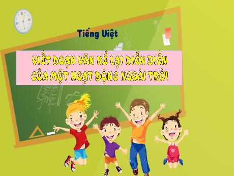 Bài giảng Tiếng Việt 3 - Bài: Viết đoạn văn kể lại diễn biến của một hoạt động ngoài trời - Phan Thái Châu Anh