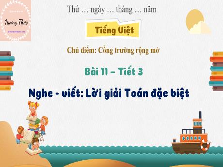Bài giảng Tiếng Việt 3 (Chính tả) - Bài 11: Lời giải Toán đặc biệt (Tiết 3) - Phan Thái Châu Anh