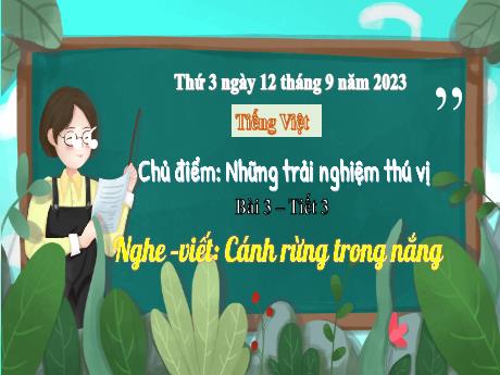 Bài giảng Tiếng Việt 3 (Chính tả) - Bài 3: Cánh rừng trong nắng - Năm học 2023-2024 - Phan Thái Châu Anh