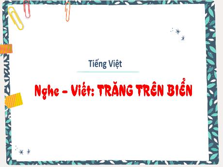 Bài giảng Tiếng Việt 3 (Chính tả) - Bài: Trăng trên biển - Phan Thị Thảo