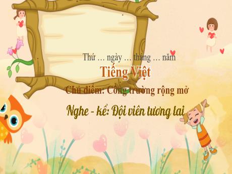 Bài giảng Tiếng Việt 3 (Kể chuyện) - Bài: Đội viên tương lai - Phan Thái Châu Anh
