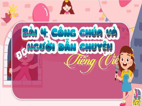 Bài giảng Tiếng Việt 3 (Tập đọc) - Bài 4: Công chúa và người dẫn chuyện - Phan Thị Thảo