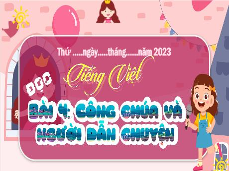 Bài giảng Tiếng Việt 3 (Tập đọc) - Bài: Công chúa và người dẫn chuyện - Phan Thái Châu Anh