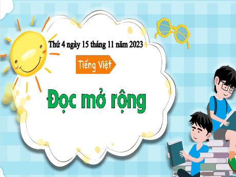 Bài giảng Tiếng Việt 3 (Tập đọc) - Bài: Đọc mở rộng - Năm học 2023-2024 - Phan Thái Châu Anh