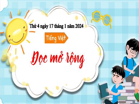 Bài giảng Tiếng Việt 3 (Tập đọc) - Bài: Đọc mở rộng (Tiết 9) - Năm học 2023-2024 - Phan Thái Châu Anh