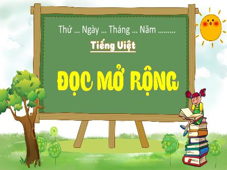 Bài giảng Tiếng Việt 4 - Bài: Đọc mở rộng - Trịnh Thị Quyên