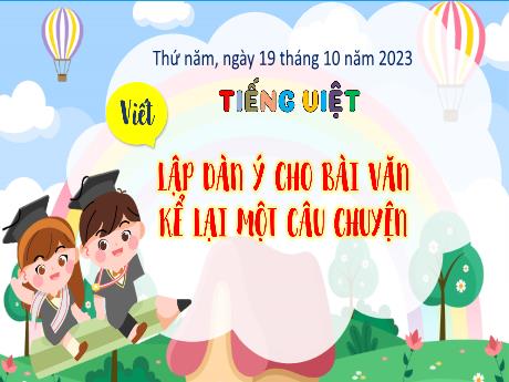 Bài giảng Tiếng Việt 4 - Bài: Lập dàn ý cho bài văn kể lại một câu chuyện - Năm học 2023-2024 - Trịnh Thị Quyên