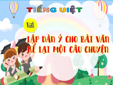 Bài giảng Tiếng Việt 4 - Bài: Lập dàn ý cho bài văn kể lại một câu chuyện - Đậu Thị Hương