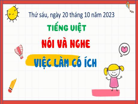 Bài giảng Tiếng Việt 4 - Bài: Nói và nghe Việc làm có ích - Năm học 2023-2024 - Trịnh Thị Quyên