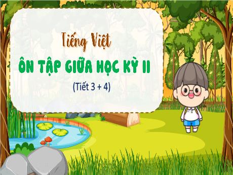 Bài giảng Tiếng Việt 4 - Bài: Ôn tập giữa học kì II (Tiết 3+4) - Phan Thị Thảo