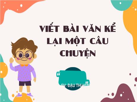 Bài giảng Tiếng Việt 4 - Bài: Viết bài văn kể lại một câu chuyện - Đậu Thị Hương