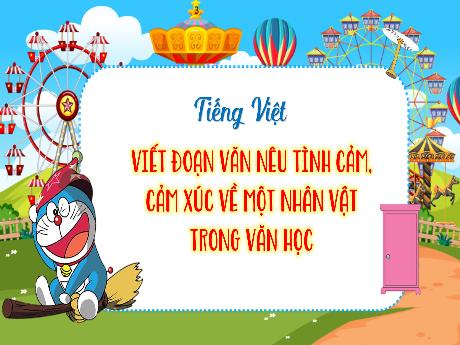 Bài giảng Tiếng Việt 4 - Bài: Viết đoạn văn nêu tình cảm, cảm xúc về một nhân vật trong văn học - Đặng Thái Lê Na