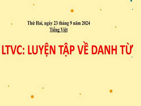Bài giảng Tiếng Việt 4 (Luyện từ và câu) - Bài: Luyện tập về danh từ - Năm học 2024-2025 - Trịnh Thị Quyên