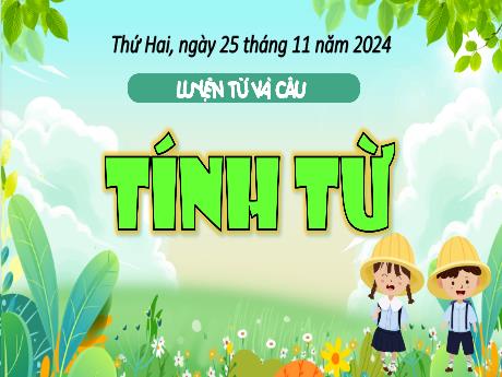 Bài giảng Tiếng Việt 4 (Luyện từ và câu) - Bài: Tính từ (Tiết 2) - Năm học 2024-2025 - Trịnh Thị Quyên