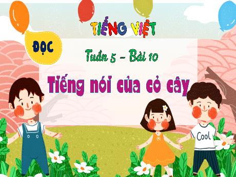 Bài giảng Tiếng Việt 4 (Tập đọc) - Bài 10: Tiếng nói của cây cỏ - Trịnh Thị Quyên