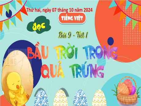 Bài giảng Tiếng Việt 4 (Tập đọc) - Bài 9: Bầu trời trong quả trứng (Tiết 1) - Năm học 2024-2025 - Trịnh Thị Quyên