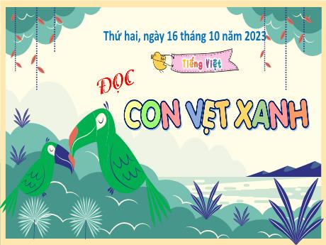 Bài giảng Tiếng Việt 4 (Tập đọc) - Bài: Con vẹt xanh (Tiết 1) - Năm học 2023-2024 - Trịnh Thị Quyên