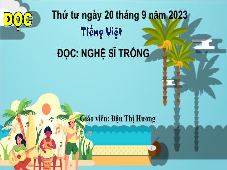 Bài giảng Tiếng Việt 4 (Tập đọc) - Bài: Nghệ sĩ trống - Năm học 2023-2024 - Đậu Thị Hương