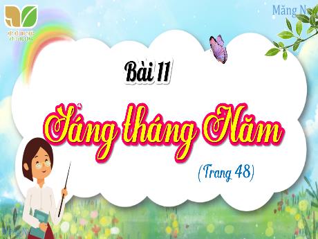 Bài giảng Tiếng Việt 4 (Tập đọc) Sách Kết nối tri thức - Bài 11: Sang tháng năm - Năm học 2023-2024 - Trịnh Thị Quyên