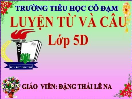 Bài giảng Tiếng Việt 5 (Luyện từ và câu) - Bài: Mở rộng vốn từ Thiên nhiên - Đặng Thái Lê Na
