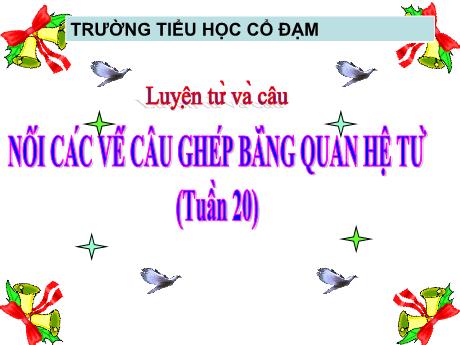Bài giảng Tiếng Việt 5 (Luyện từ và câu) - Bài: Nối các vế câu ghép bằng quan hệ từ - Đặng Thái Lê Na