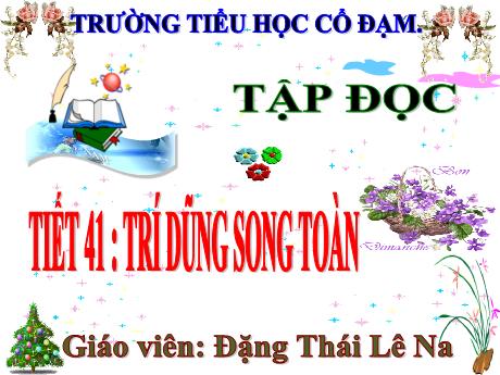 Bài giảng Tiếng Việt 5 (Tập đọc) - Bài: Trí dũng song toàn - Đặng Thái Lê Na
