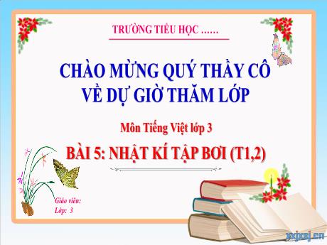 Bài giảng Tiếng Việt Lớp 3 - Bài 5: Nhật kí tập bơi (Tiết 1+2) - Phan Thái Châu Anh